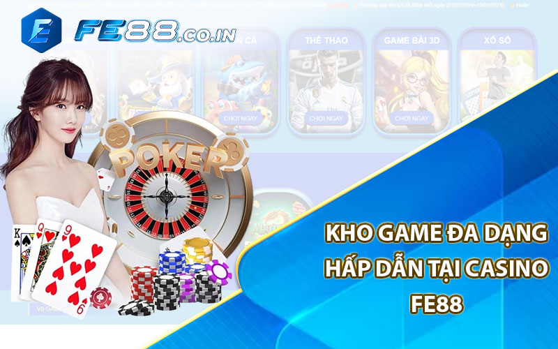 Kho game đa dạng hấp dẫn tại Casino FE88