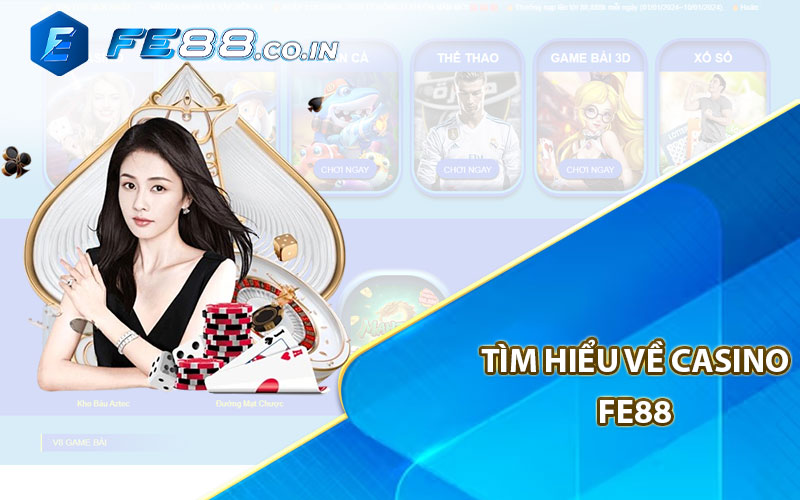 Tìm hiểu về Casino Fe88