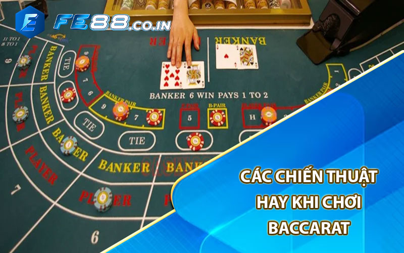 Các chiến thuật hay khi chơi baccarat 


